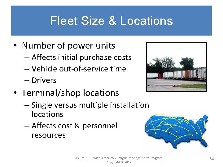 Fleet Size & Locations • Number of power units – Affects initial purchase costs