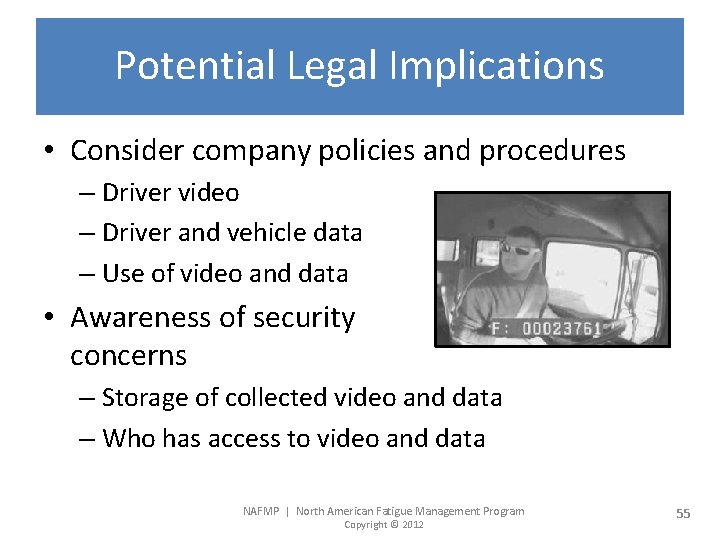 Potential Legal Implications • Consider company policies and procedures – Driver video – Driver