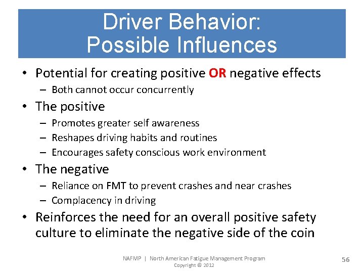 Driver Behavior: Possible Influences • Potential for creating positive OR negative effects – Both