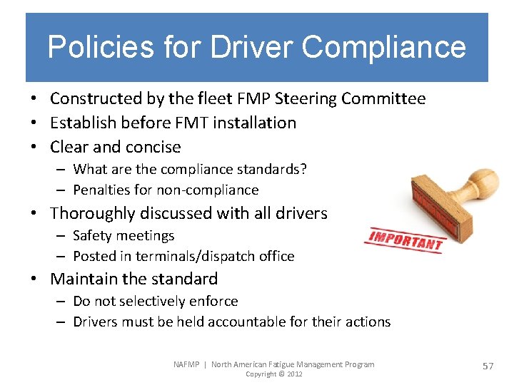 Policies for Driver Compliance • Constructed by the fleet FMP Steering Committee • Establish