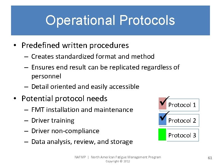 Operational Protocols • Predefined written procedures – Creates standardized format and method – Ensures