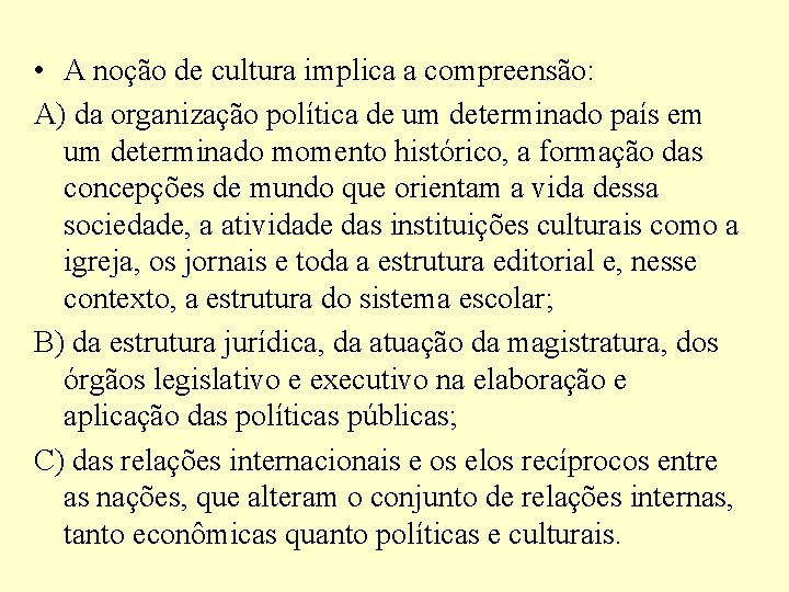  • A noção de cultura implica a compreensão: A) da organização política de