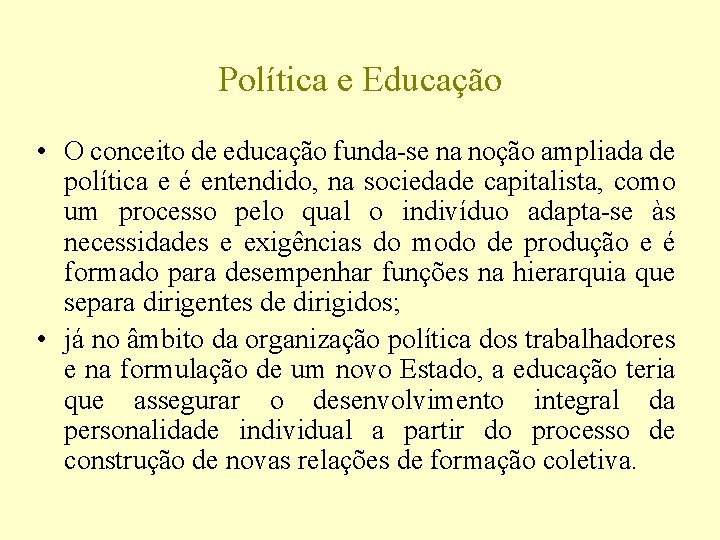 Política e Educação • O conceito de educação funda-se na noção ampliada de política