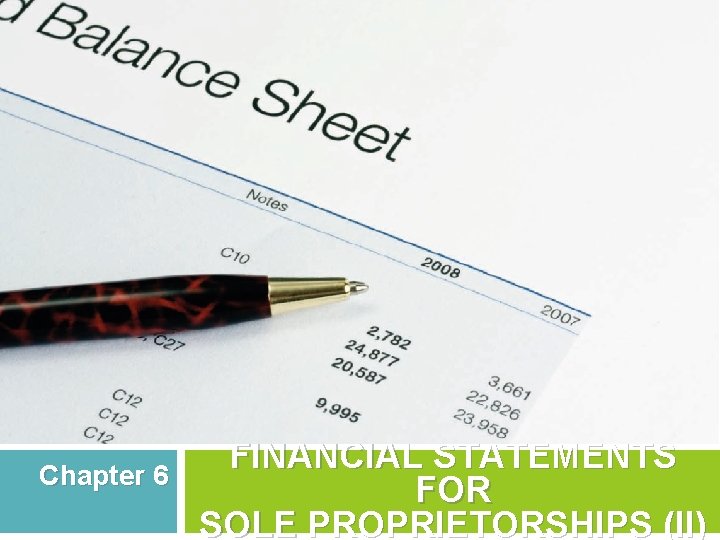 Chapter 6 FINANCIAL STATEMENTS FOR SOLE PROPRIETORSHIPS (II) 