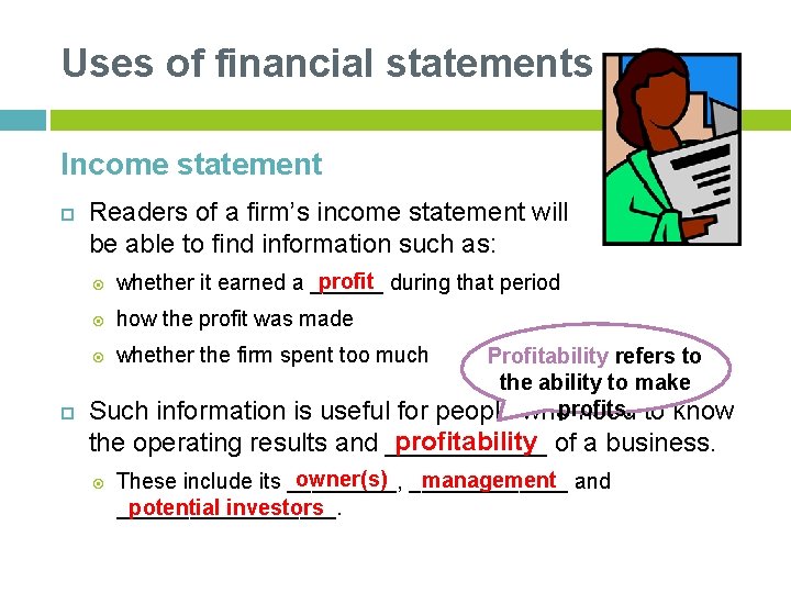 Uses of financial statements Income statement Readers of a firm’s income statement will be