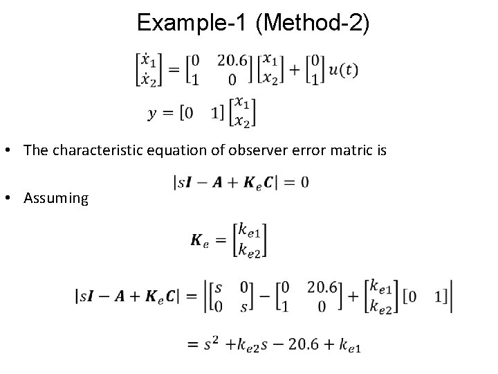 Example-1 (Method-2) • The characteristic equation of observer error matric is • Assuming 