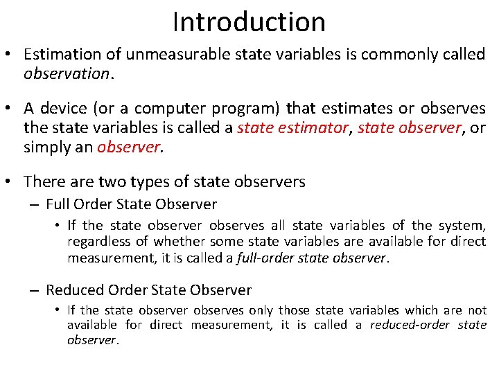Introduction • Estimation of unmeasurable state variables is commonly called observation. • A device
