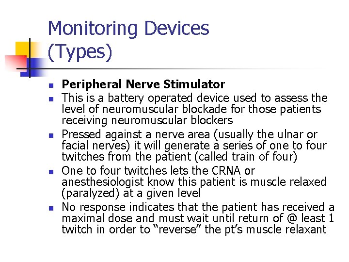 Monitoring Devices (Types) n n n Peripheral Nerve Stimulator This is a battery operated