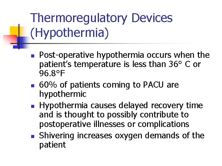 Thermoregulatory Devices (Hypothermia) n n Post-operative hypothermia occurs when the patient’s temperature is less