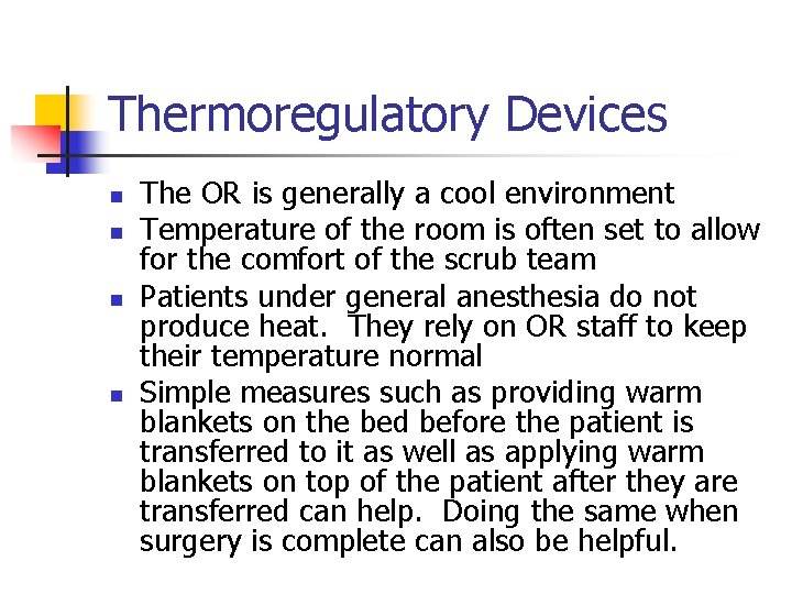 Thermoregulatory Devices n n The OR is generally a cool environment Temperature of the
