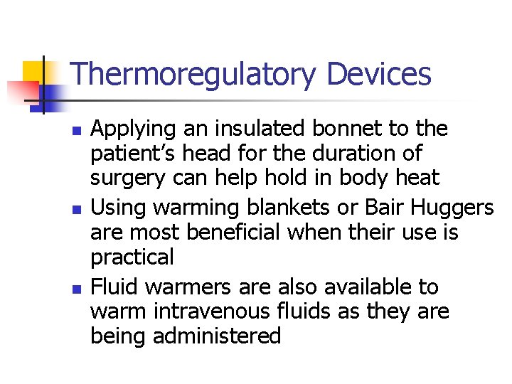 Thermoregulatory Devices n n n Applying an insulated bonnet to the patient’s head for