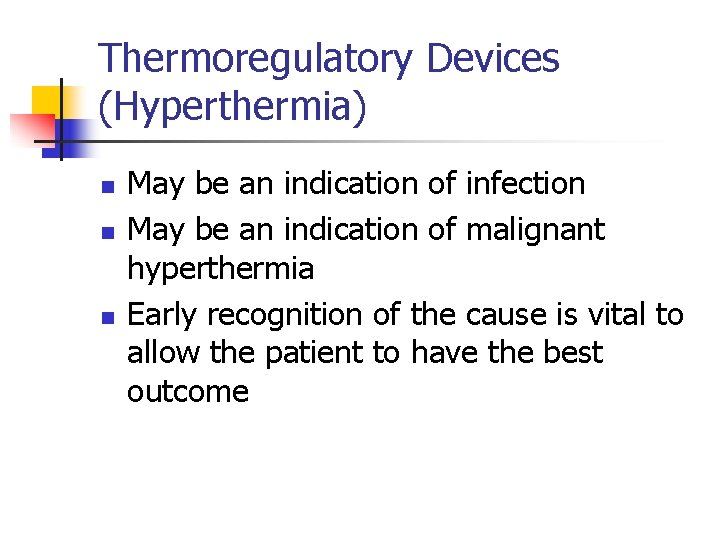 Thermoregulatory Devices (Hyperthermia) n n n May be an indication of infection May be