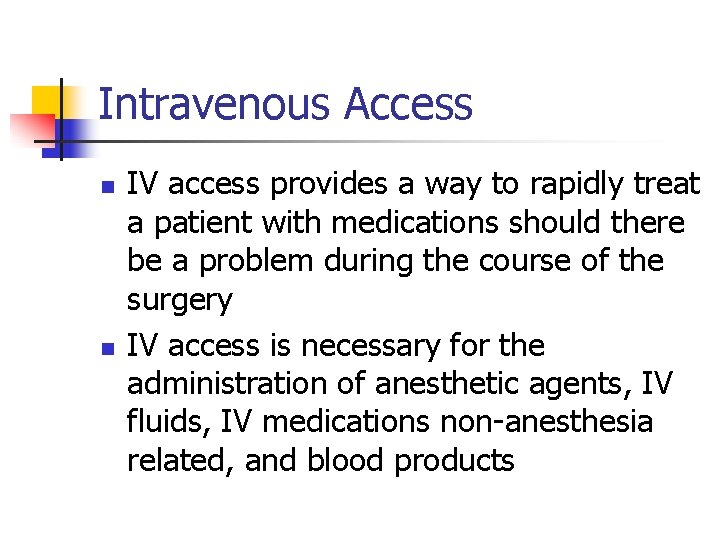 Intravenous Access n n IV access provides a way to rapidly treat a patient