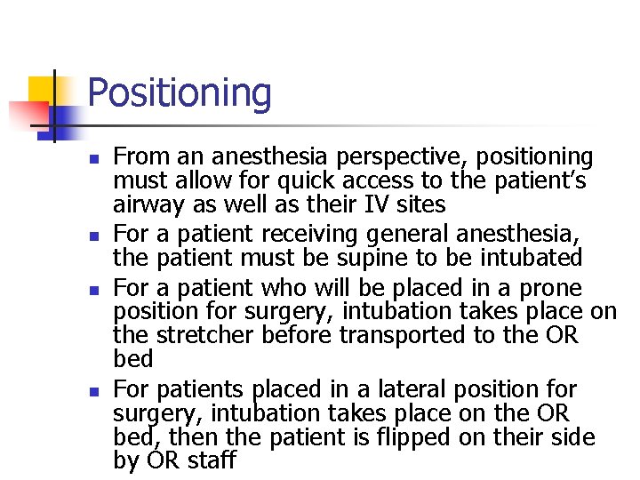 Positioning n n From an anesthesia perspective, positioning must allow for quick access to