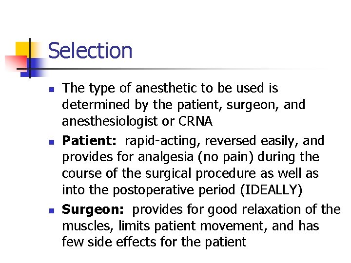 Selection n The type of anesthetic to be used is determined by the patient,