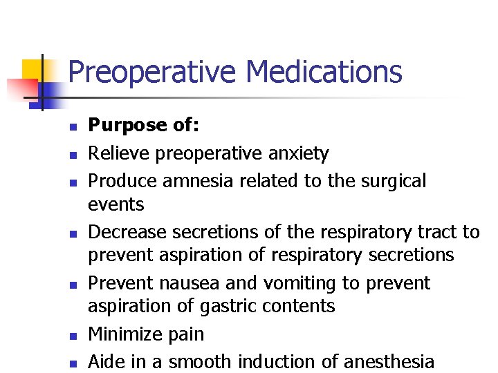 Preoperative Medications n n n n Purpose of: Relieve preoperative anxiety Produce amnesia related