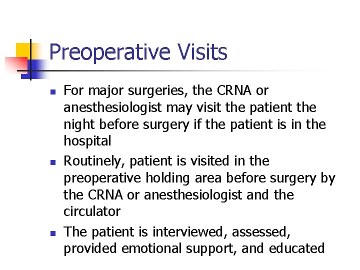 Preoperative Visits n n n For major surgeries, the CRNA or anesthesiologist may visit