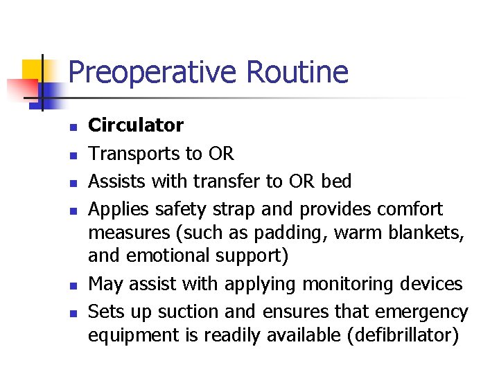 Preoperative Routine n n n Circulator Transports to OR Assists with transfer to OR