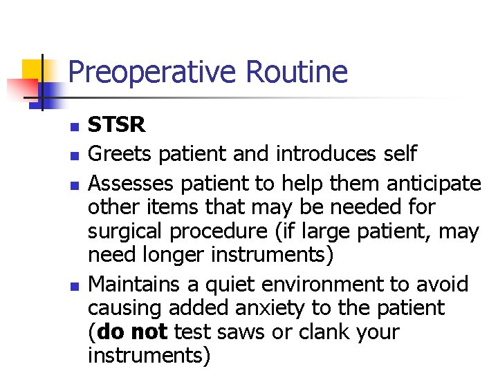 Preoperative Routine n n STSR Greets patient and introduces self Assesses patient to help