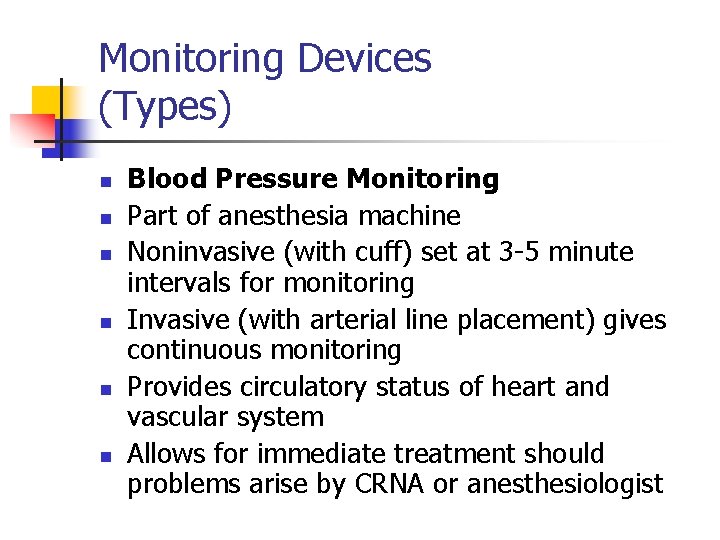 Monitoring Devices (Types) n n n Blood Pressure Monitoring Part of anesthesia machine Noninvasive