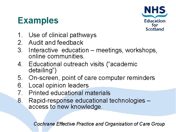 Examples 1. Use of clinical pathways 2. Audit and feedback 3. Interactive education –
