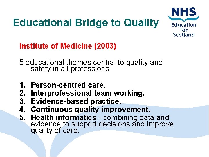 Educational Bridge to Quality Institute of Medicine (2003) 5 educational themes central to quality