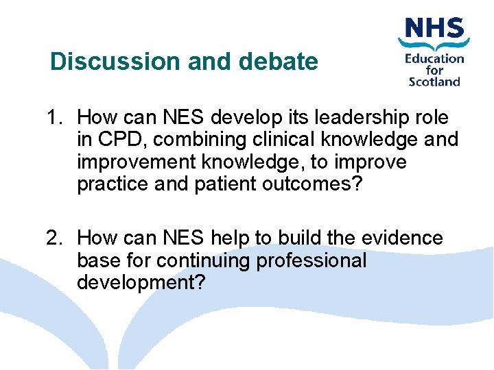 Discussion and debate 1. How can NES develop its leadership role in CPD, combining