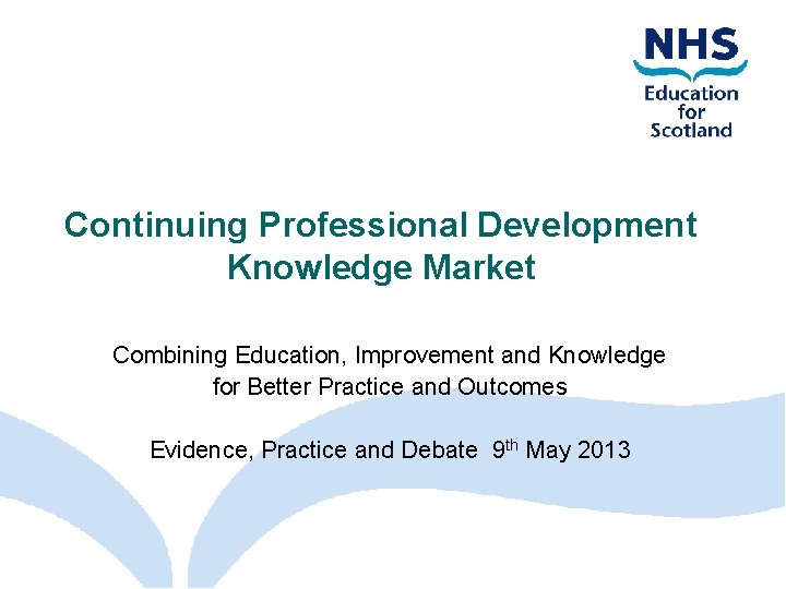 Continuing Professional Development Knowledge Market Combining Education, Improvement and Knowledge for Better Practice and