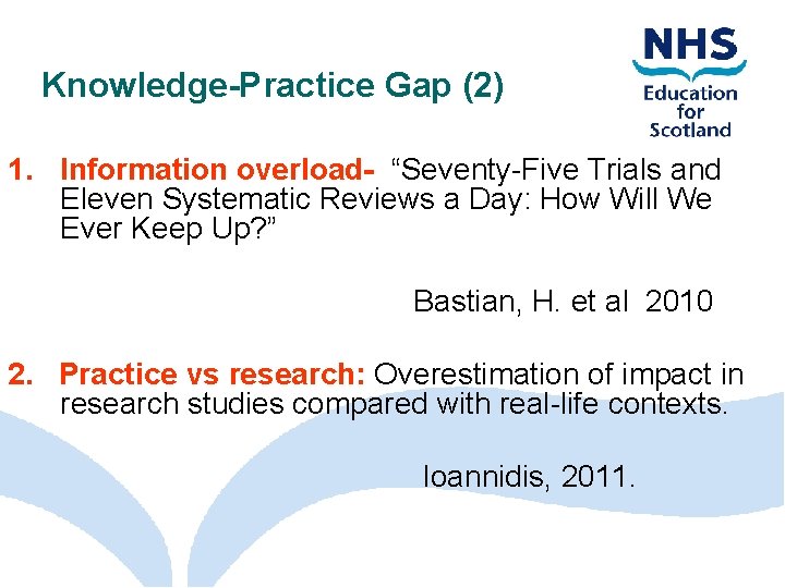 Knowledge-Practice Gap (2) 1. Information overload- “Seventy-Five Trials and Eleven Systematic Reviews a Day: