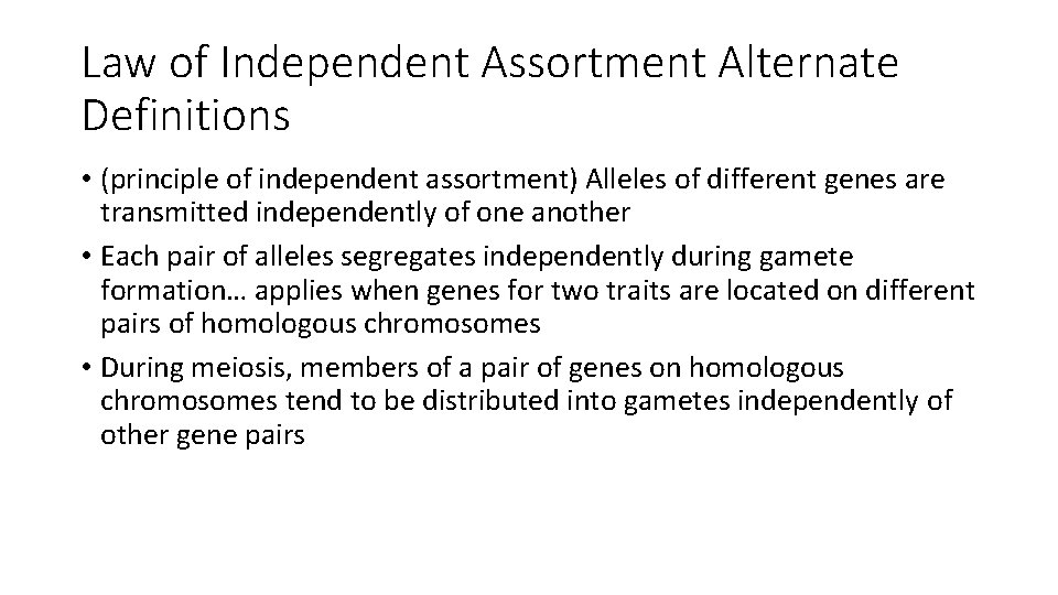 Law of Independent Assortment Alternate Definitions • (principle of independent assortment) Alleles of different
