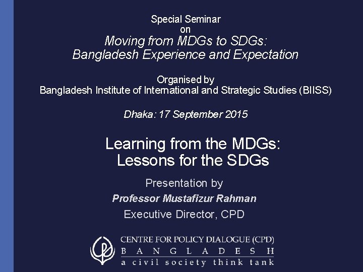 Special Seminar on Moving from MDGs to SDGs: Bangladesh Experience and Expectation Organised by