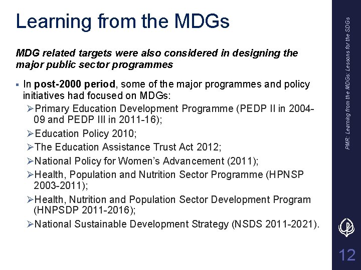 MDG related targets were also considered in designing the major public sector programmes §