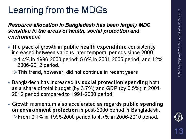 Resource allocation in Bangladesh has been largely MDG sensitive in the areas of health,