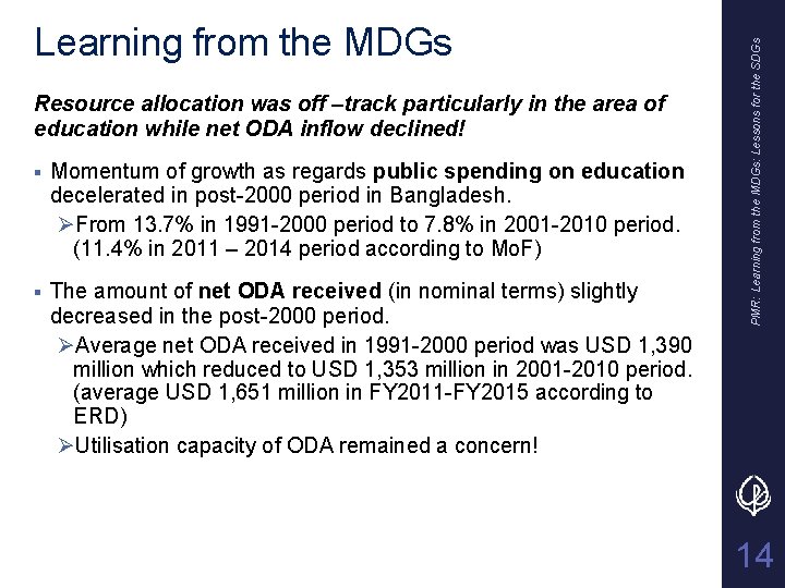 Resource allocation was off –track particularly in the area of education while net ODA