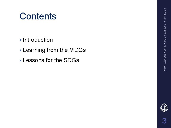 § Introduction § Learning from the MDGs § Lessons for the SDGs PMR: Learning