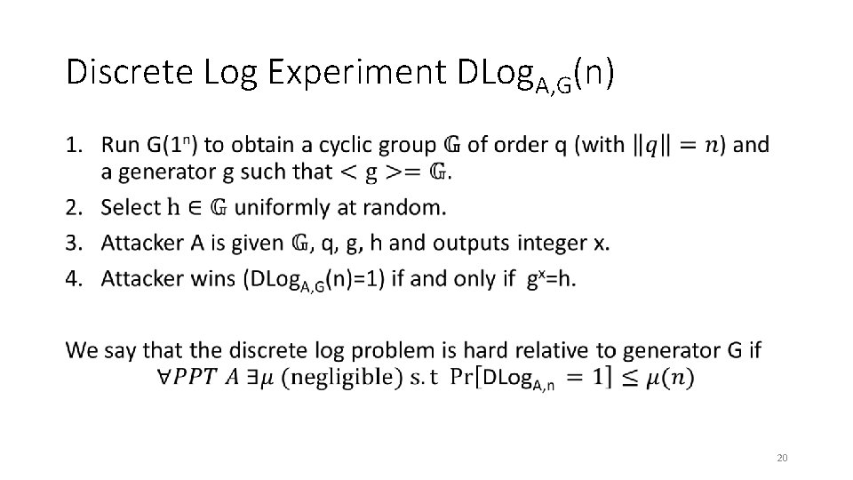 Discrete Log Experiment DLog. A, G(n) • 20 