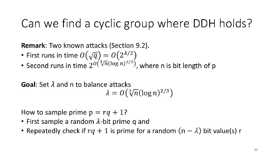 Can we find a cyclic group where DDH holds? • 38 