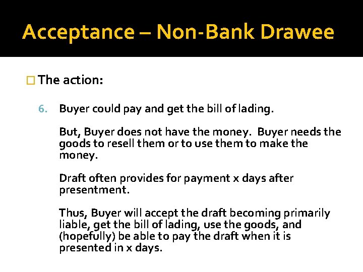 Acceptance – Non-Bank Drawee � The action: 6. Buyer could pay and get the