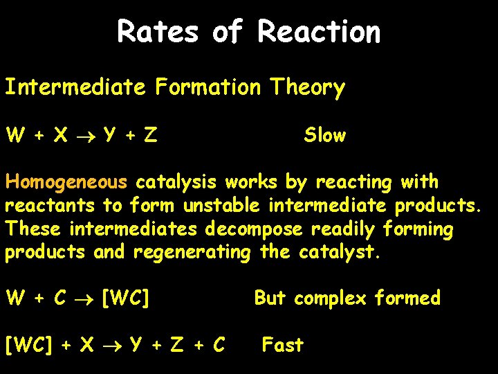 Rates of Reaction Intermediate Formation Theory W + X Y + Z Slow Homogeneous