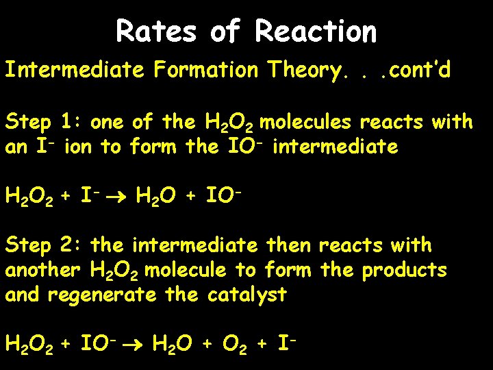 Rates of Reaction Intermediate Formation Theory. . . cont’d Step 1: one of the