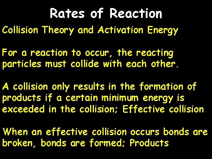 Rates of Reaction Collision Theory and Activation Energy For a reaction to occur, the