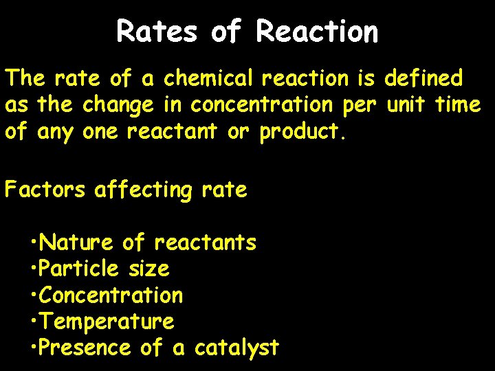 Rates of Reaction The rate of a chemical reaction is defined as the change