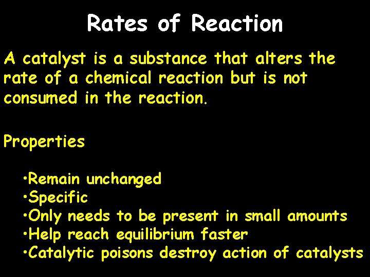 Rates of Reaction A catalyst is a substance that alters the rate of a