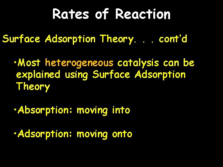 Rates of Reaction Surface Adsorption Theory. . . cont’d • Most heterogeneous catalysis can
