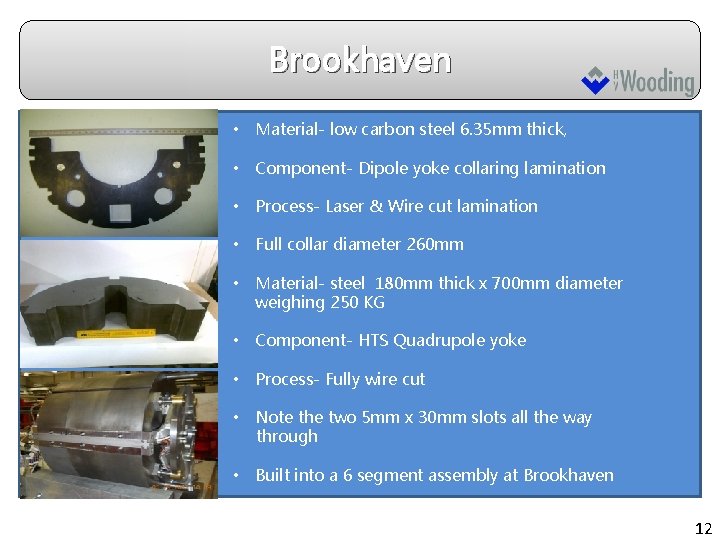 Brookhaven • Material- low carbon steel 6. 35 mm thick, • Component- Dipole yoke