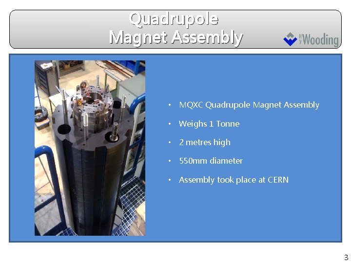 Quadrupole Magnet Assembly • MQXC Quadrupole Magnet Assembly • Weighs 1 Tonne • 2