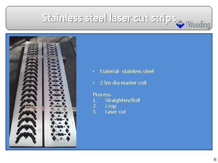 Stainless steel laser cut strips • Material- stainless steel • 2. 5 m dia