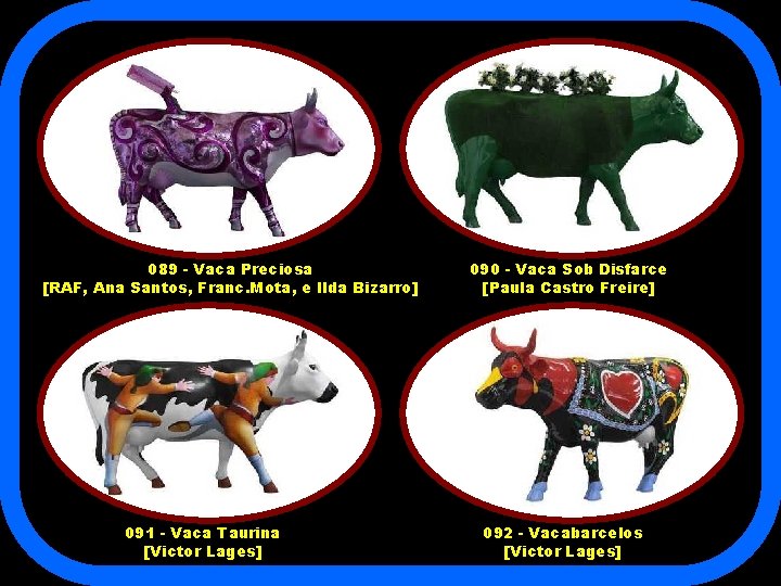 089 - Vaca Preciosa [RAF, Ana Santos, Franc. Mota, e Ilda Bizarro] 091 -