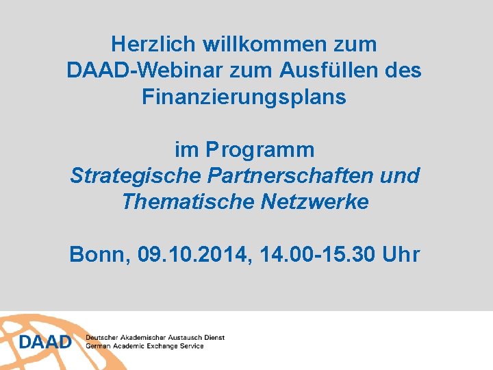 Herzlich willkommen zum DAAD-Webinar zum Ausfüllen des Finanzierungsplans im Programm Strategische Partnerschaften und Thematische