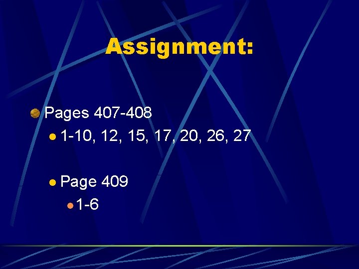 Assignment: Pages 407 -408 l 1 -10, 12, 15, 17, 20, 26, 27 l